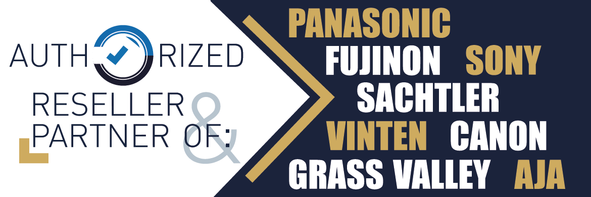 Authorized reseller & partner of Panasonic, Fujinon, Sony, Sachtler, Vinten, Canon, Grass Valley, Aja